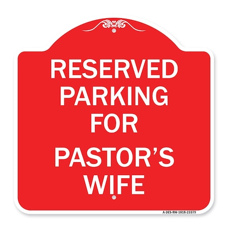 Signmission Parking Reserved for Pastors Wife, Red & White Aluminum Architectural Sign, 18" x 18", RW-1818-23379 A-DES-RW-1818-23379
